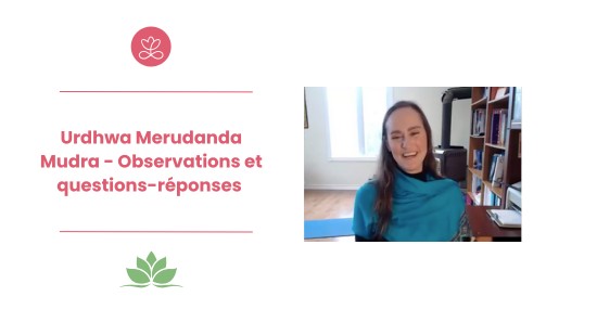 4.8 Urdhwa Merudanda Mudra - Observations et questions-réponses (10 minutes)